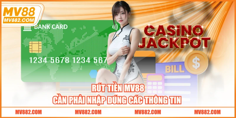 Rút tiền MV88 cần phải nhập đúng các thông tin
